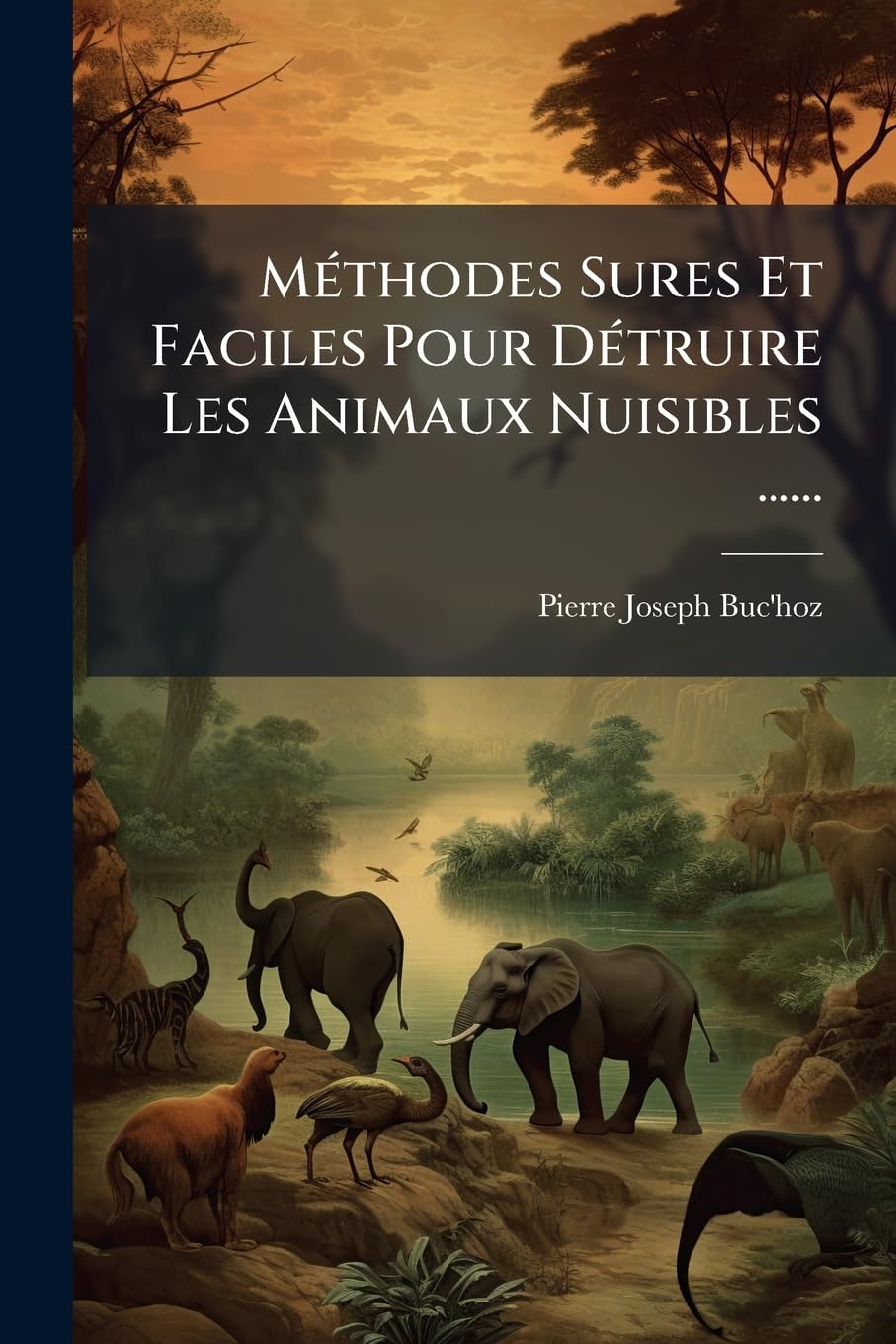 Methodes Sures Et Faciles Pour Detruire Les Animaux Nuisibles ...... book