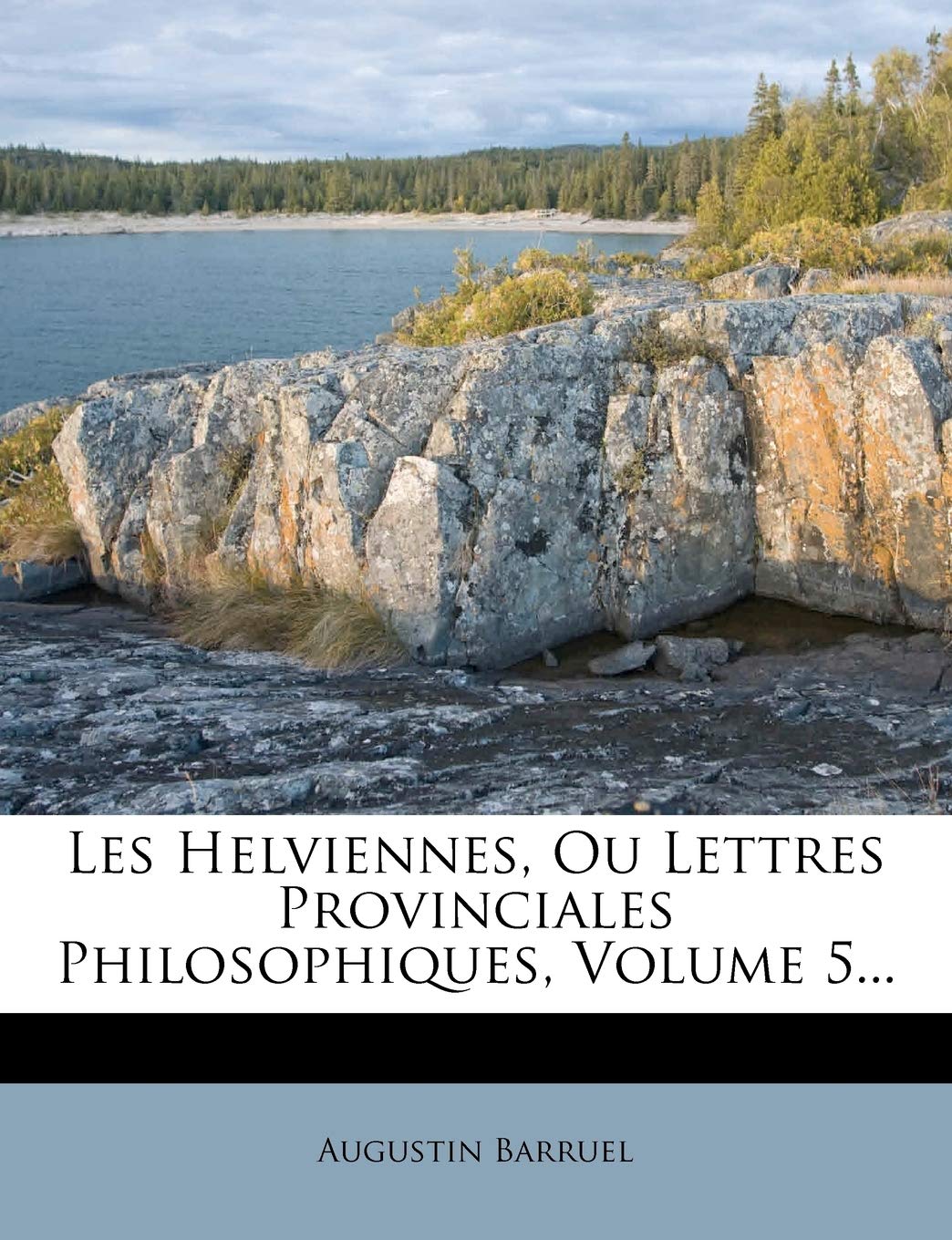 Les Helviennes, Ou Lettres Provinciales Philosophiques, Volume 5... book