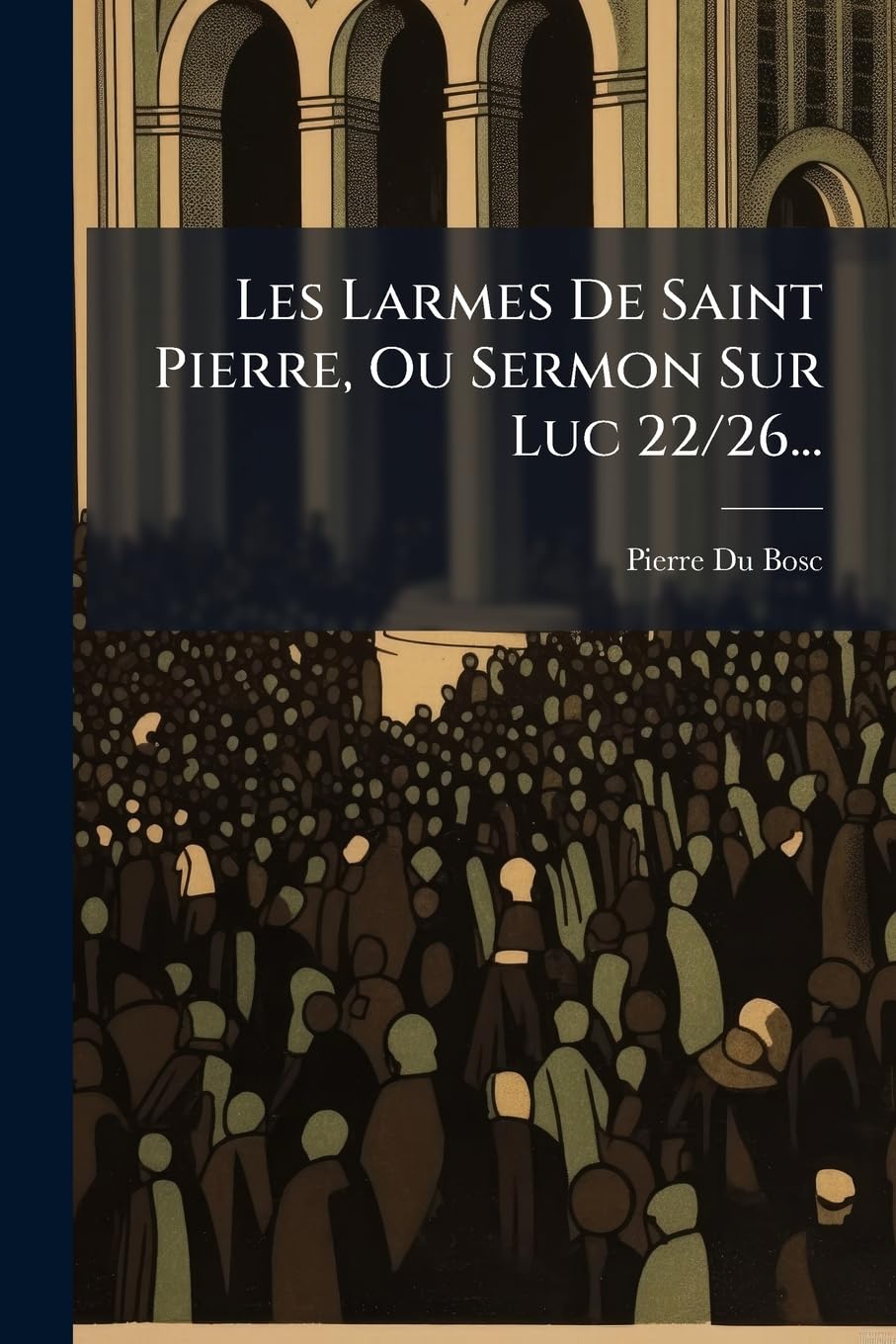 Les Larmes de Saint Pierre, Ou Sermon Sur Luc 22/26... book