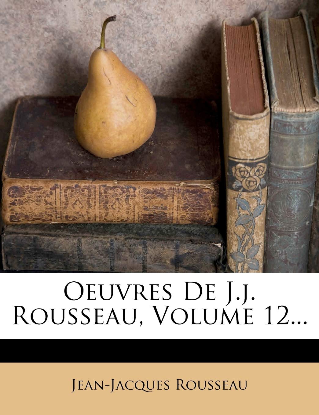 Oeuvres de J.J. Rousseau, Volume 12... book