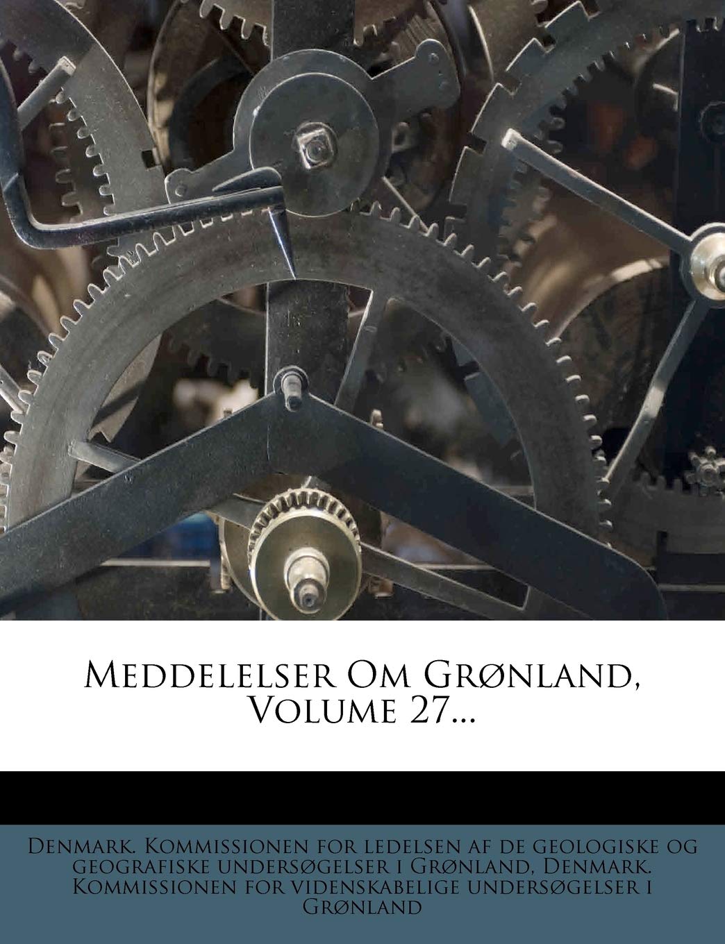 Meddelelser Om Gronland, Volume 27... Politics & History