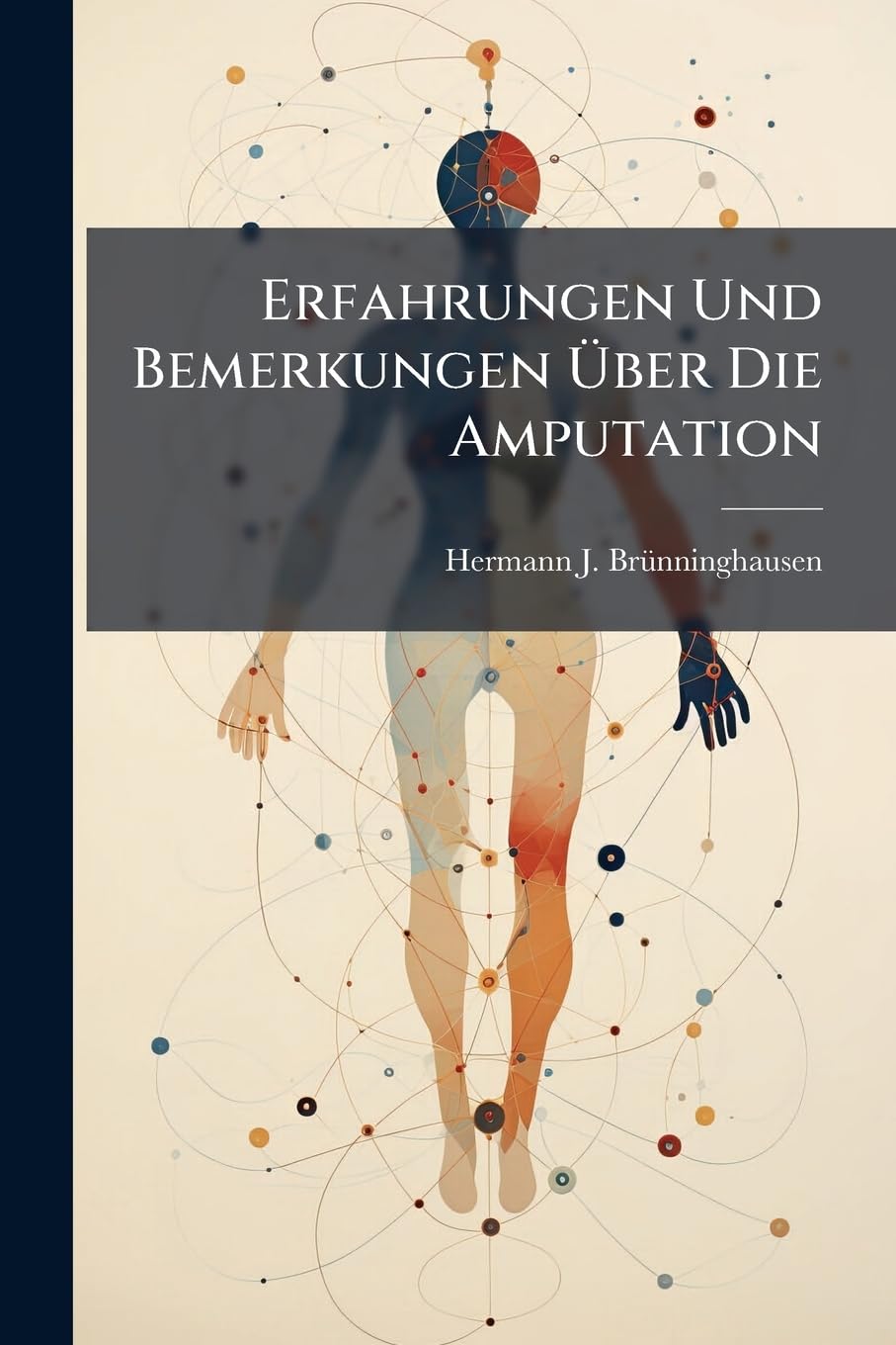 Erfahrungen Und Bemerkungen Uber Die Amputation... Politics & History