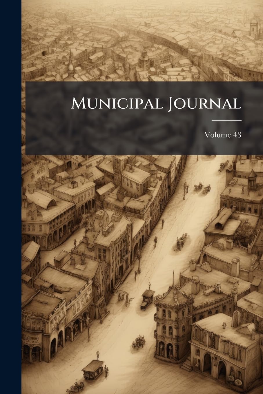 Municipal Journal, Volume 43... Politics & History