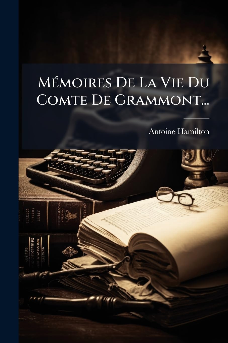 Mémoires De La Vie Du Comte De Grammont... Contemporary literature