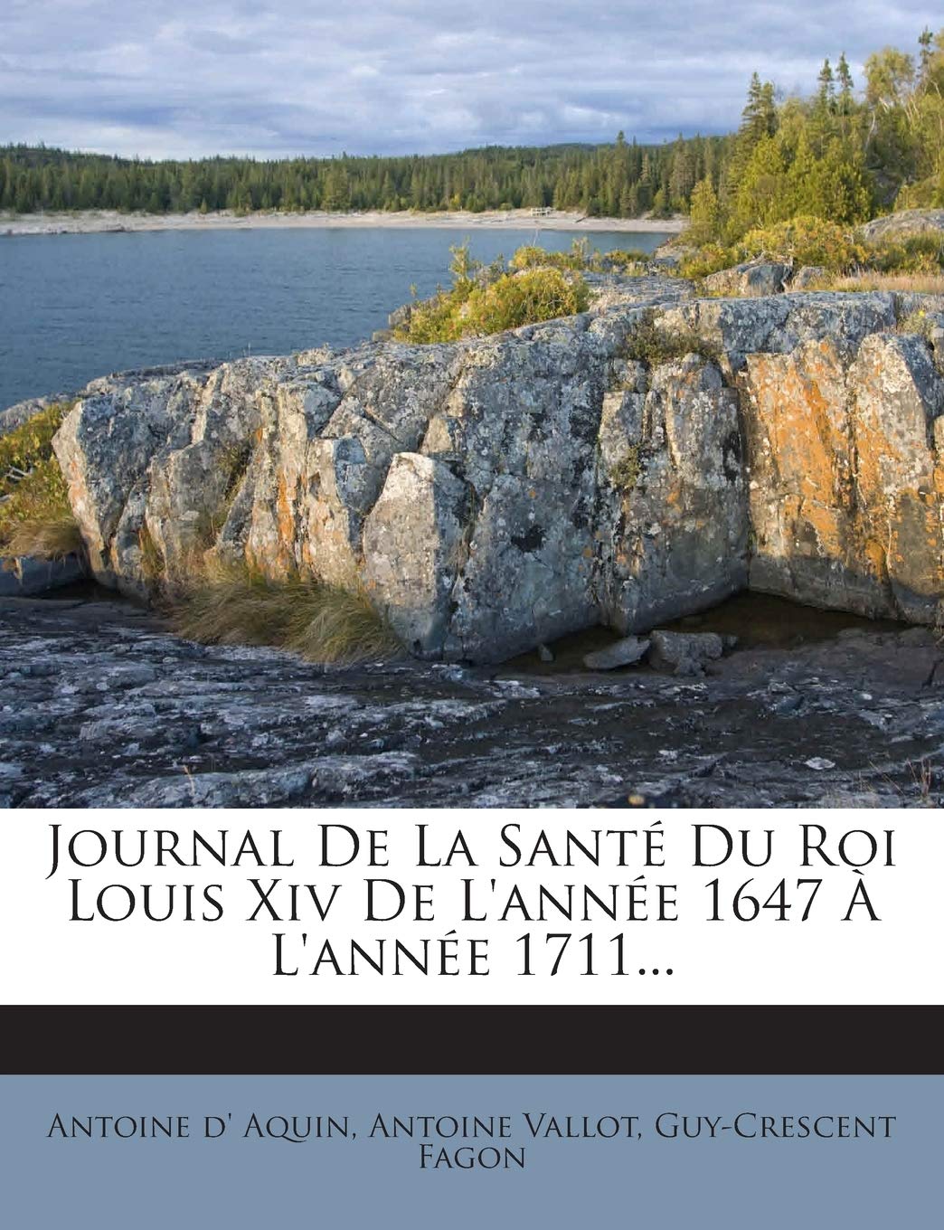 Journal de la Sante Du Roi Louis XIV de L'Annee 1647 A L'Annee 1711... book