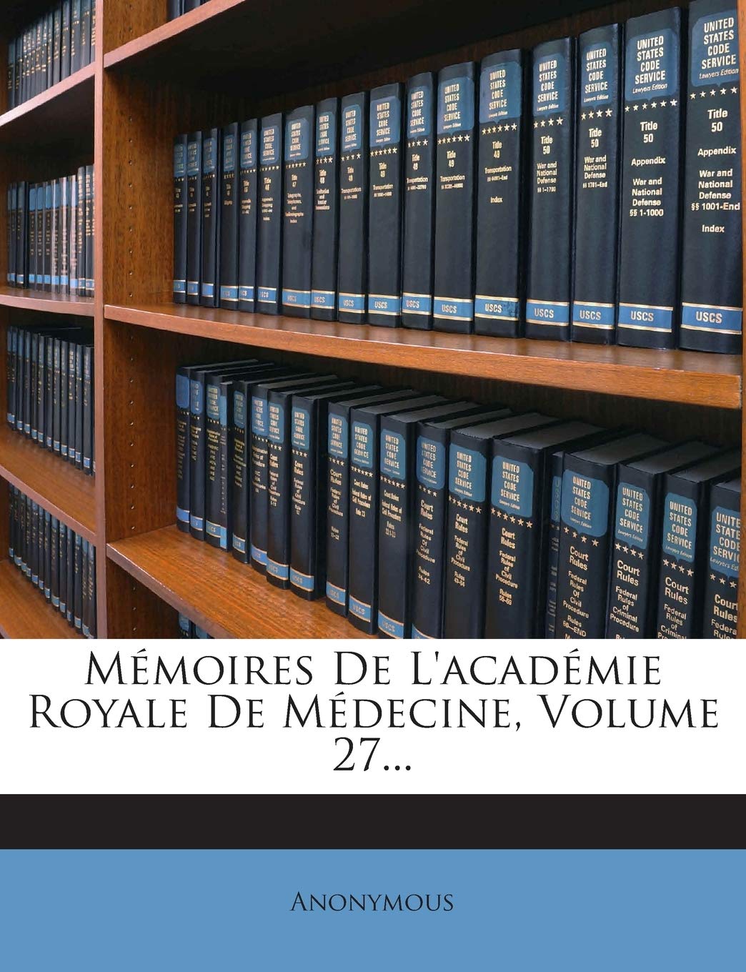 Memoires de L'Academie Royale de Medecine, Volume 27... book