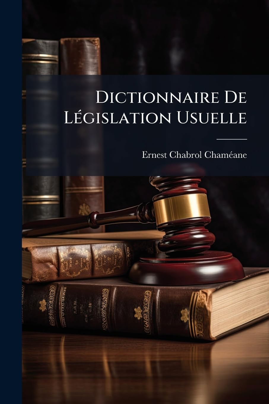 Dictionnaire De Législation Usuelle: Contenant Les Notions Du Droit Civil, Commercial, Criminel Et Administratif: Avec Toutes Les Formules Des Actes ... Du Droit D'enregistrement De Chacun D'eux... book
