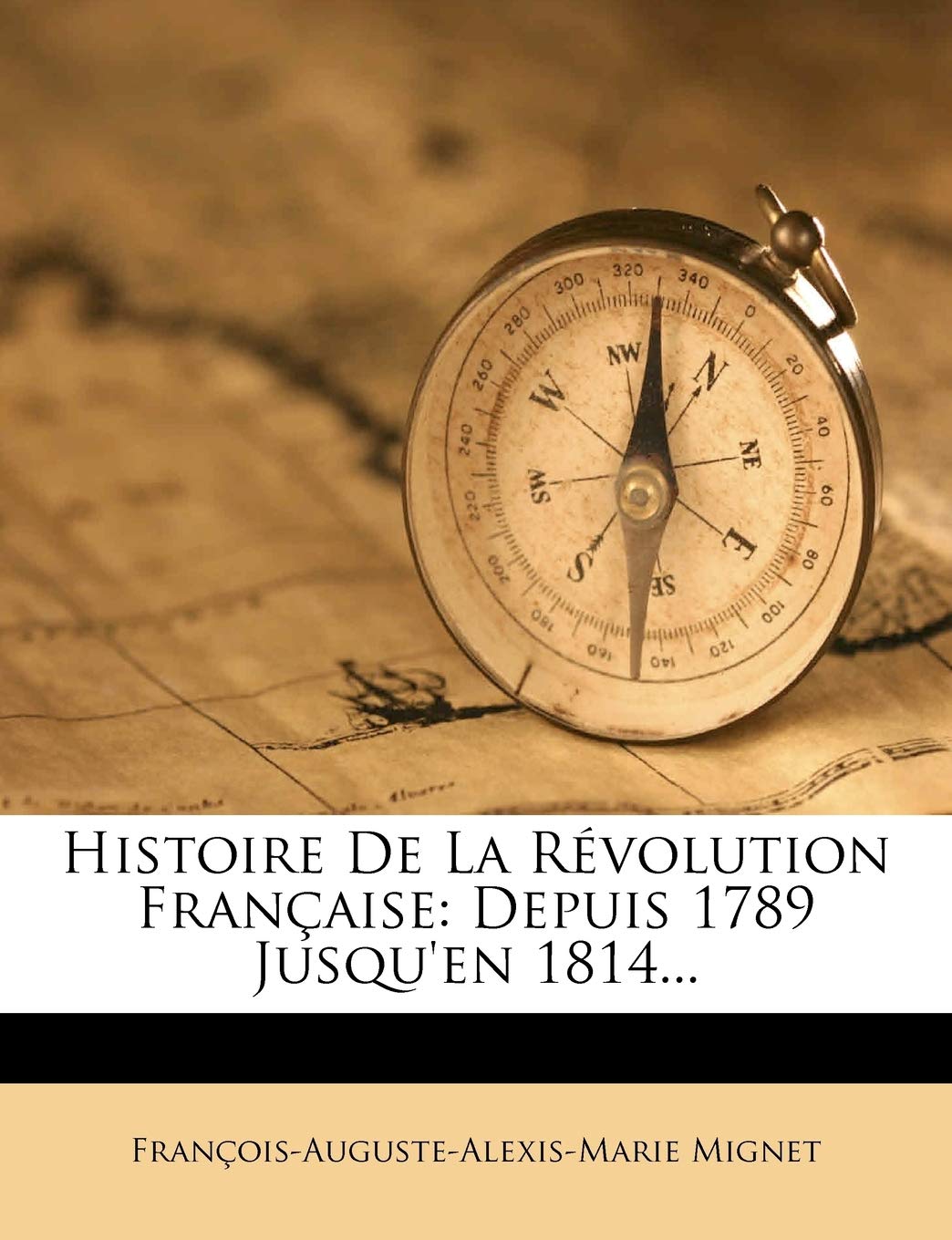 Histoire de La Revolution Francaise: Depuis 1789 Jusqu'en 1814... book