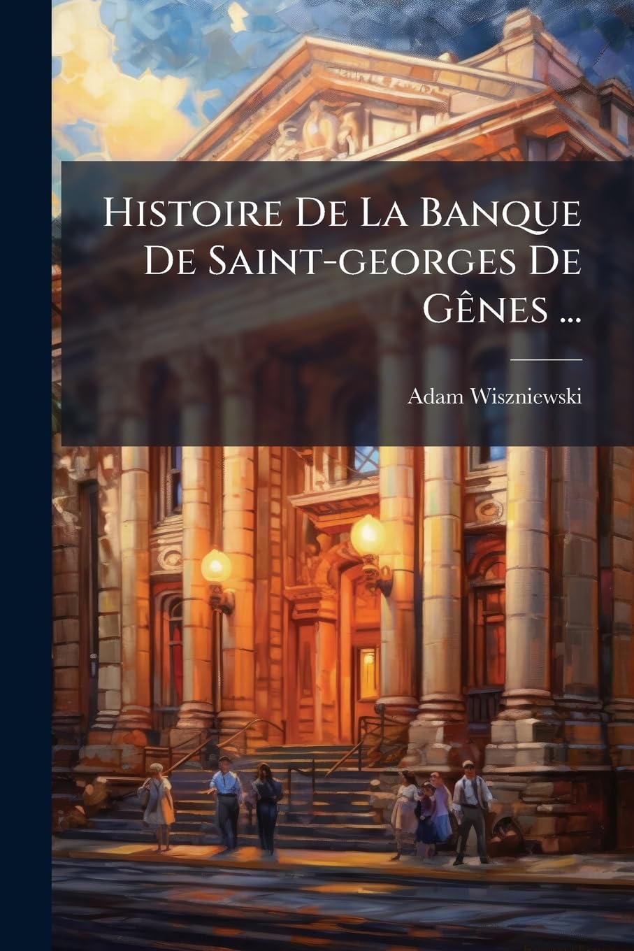Histoire de la Banque de Saint-Georges de Gènes ... book