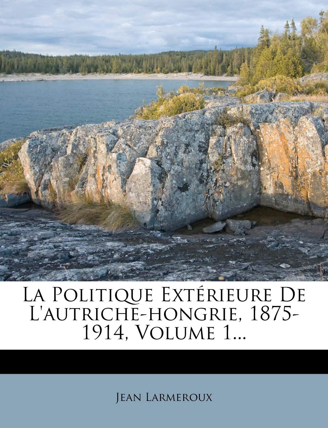 La Politique Extérieure De L'autriche-hongrie, 1875-1914, Volume 1... book