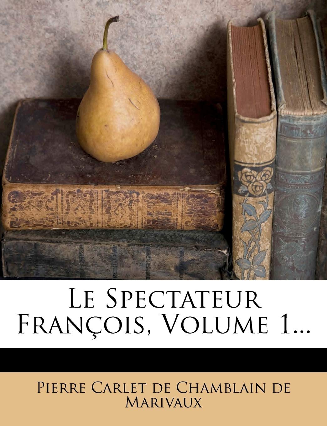 Le Spectateur François, Volume 1... book