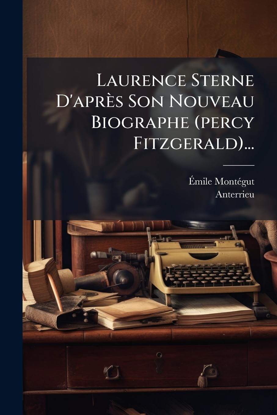 Laurence Sterne D'après Son Nouveau Biographe (percy Fitzgerald)... book