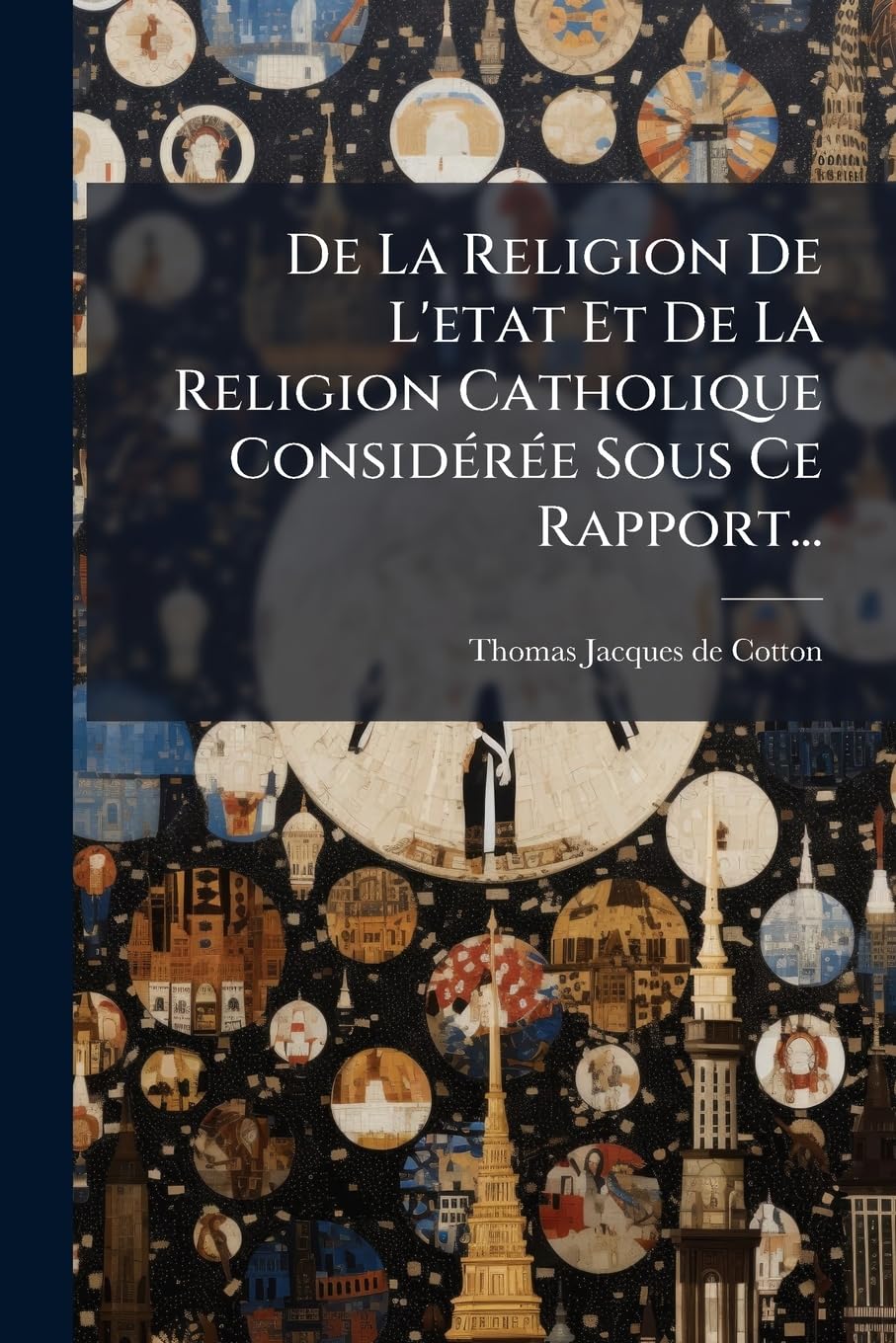 De La Religion De L'etat Et De La Religion Catholique Considérée Sous Ce Rapport... book