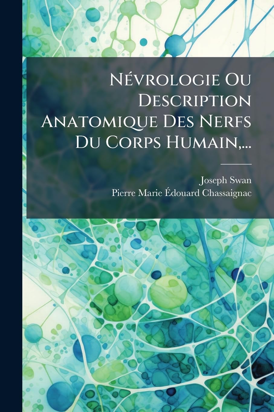 Névrologie Ou Description Anatomique Des Nerfs Du Corps Humain, ... book