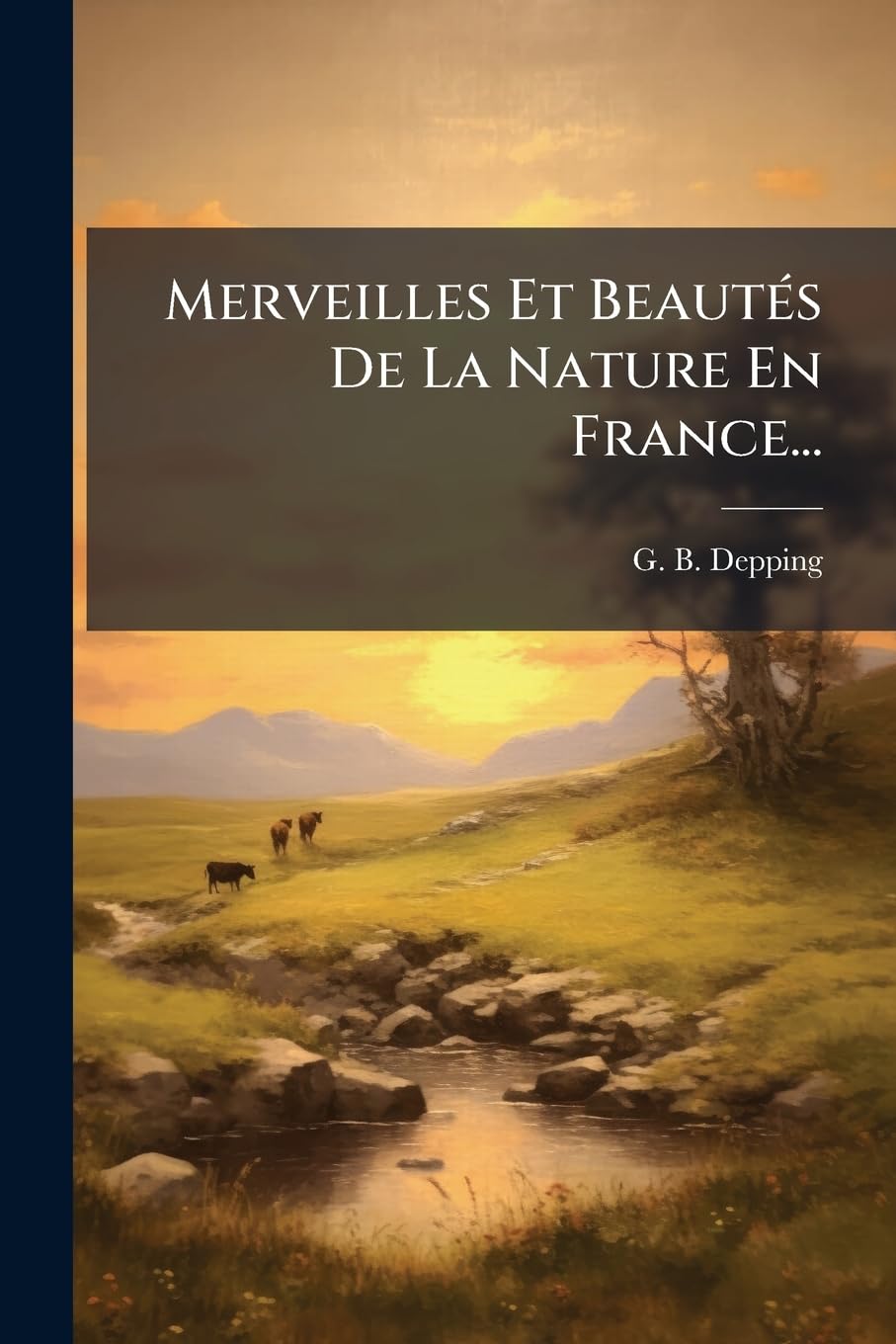 Merveilles Et Beautés De La Nature En France... book