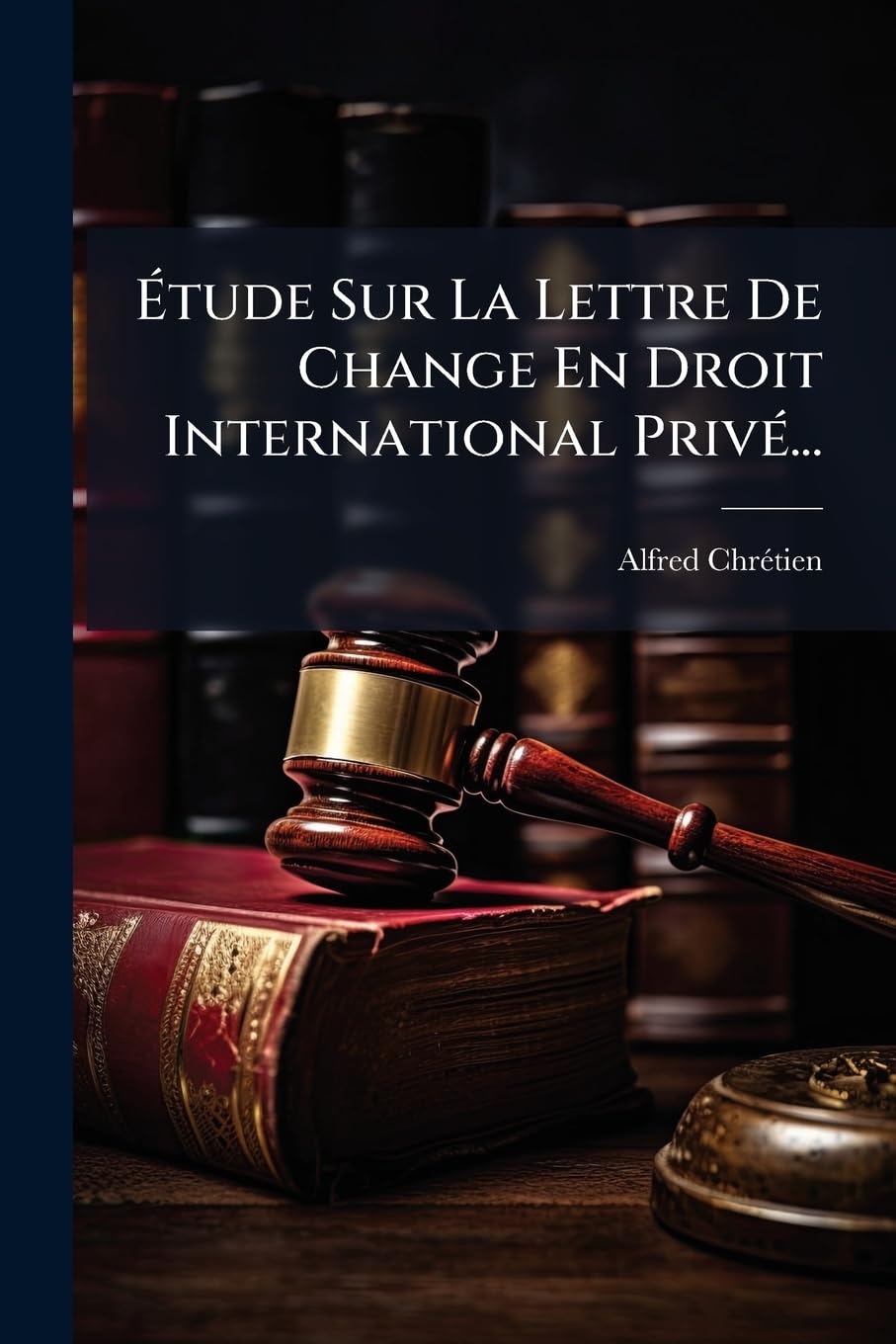 Étude Sur La Lettre De Change En Droit International Privé... book