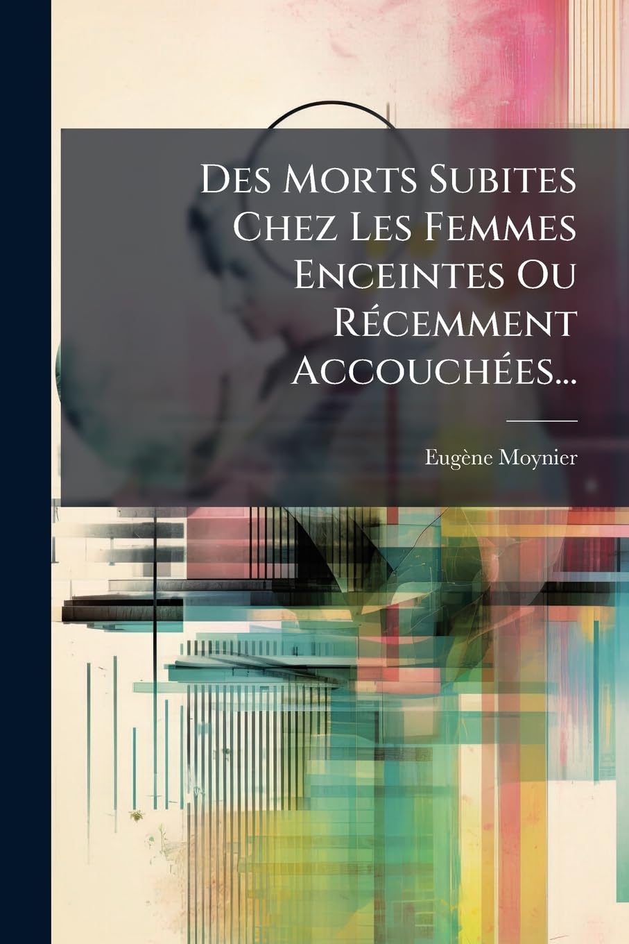 Des Morts Subites Chez Les Femmes Enceintes Ou Récemment Accouchées... book
