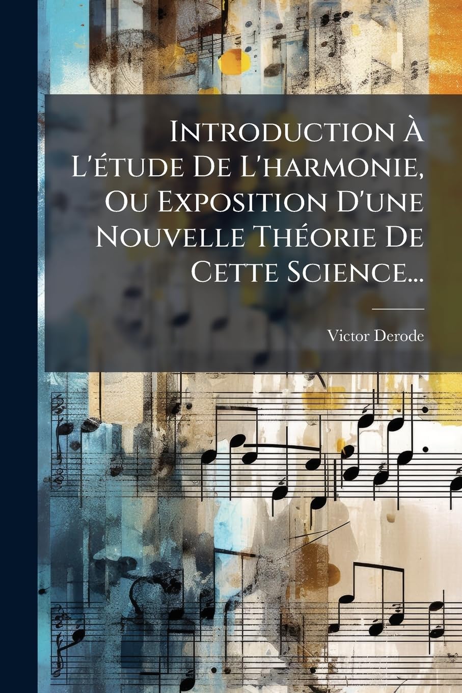 Introduction À L'étude De L'harmonie, Ou Exposition D'une Nouvelle Théorie De Cette Science... book