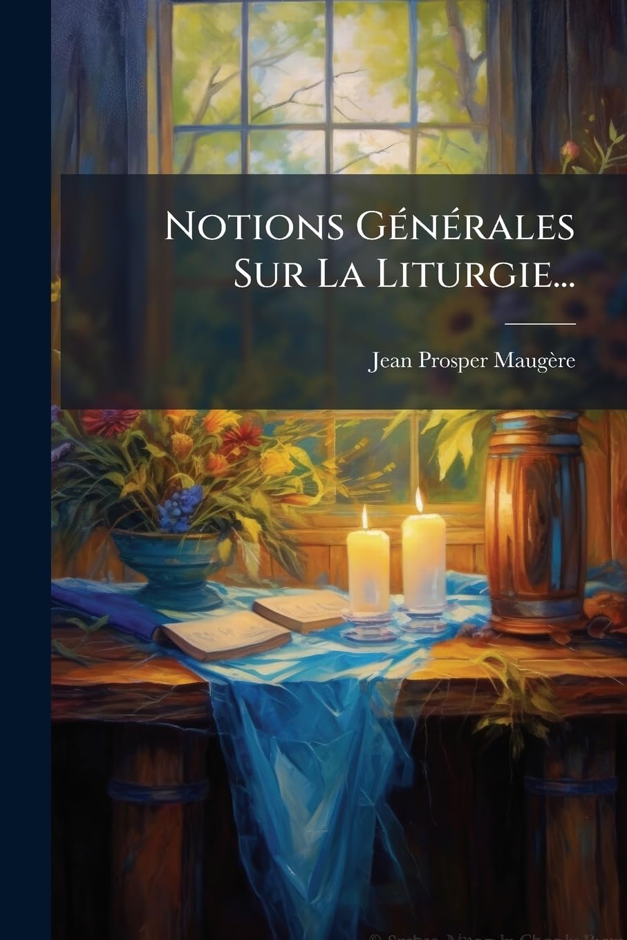 Notions Générales Sur La Liturgie... book