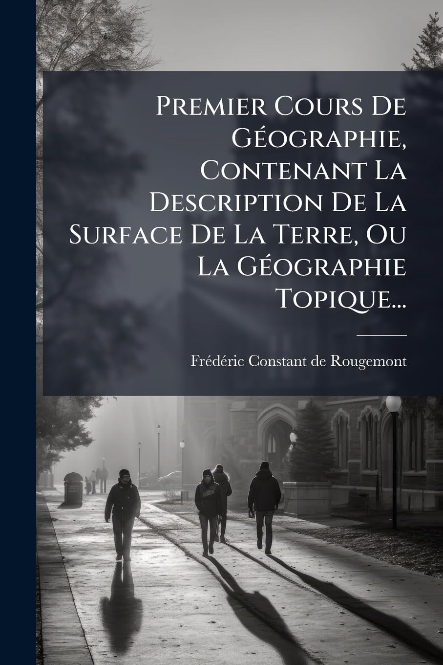 Premier Cours de Geographie, Contenant La Description de La Surface de La Terre, Ou La Geographie Topique... book