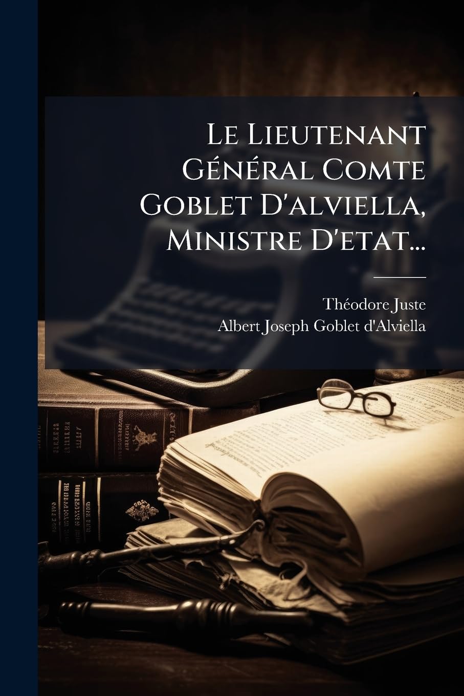 Le Lieutenant General Comte Goblet D'Alviella, Ministre D'Etat... book