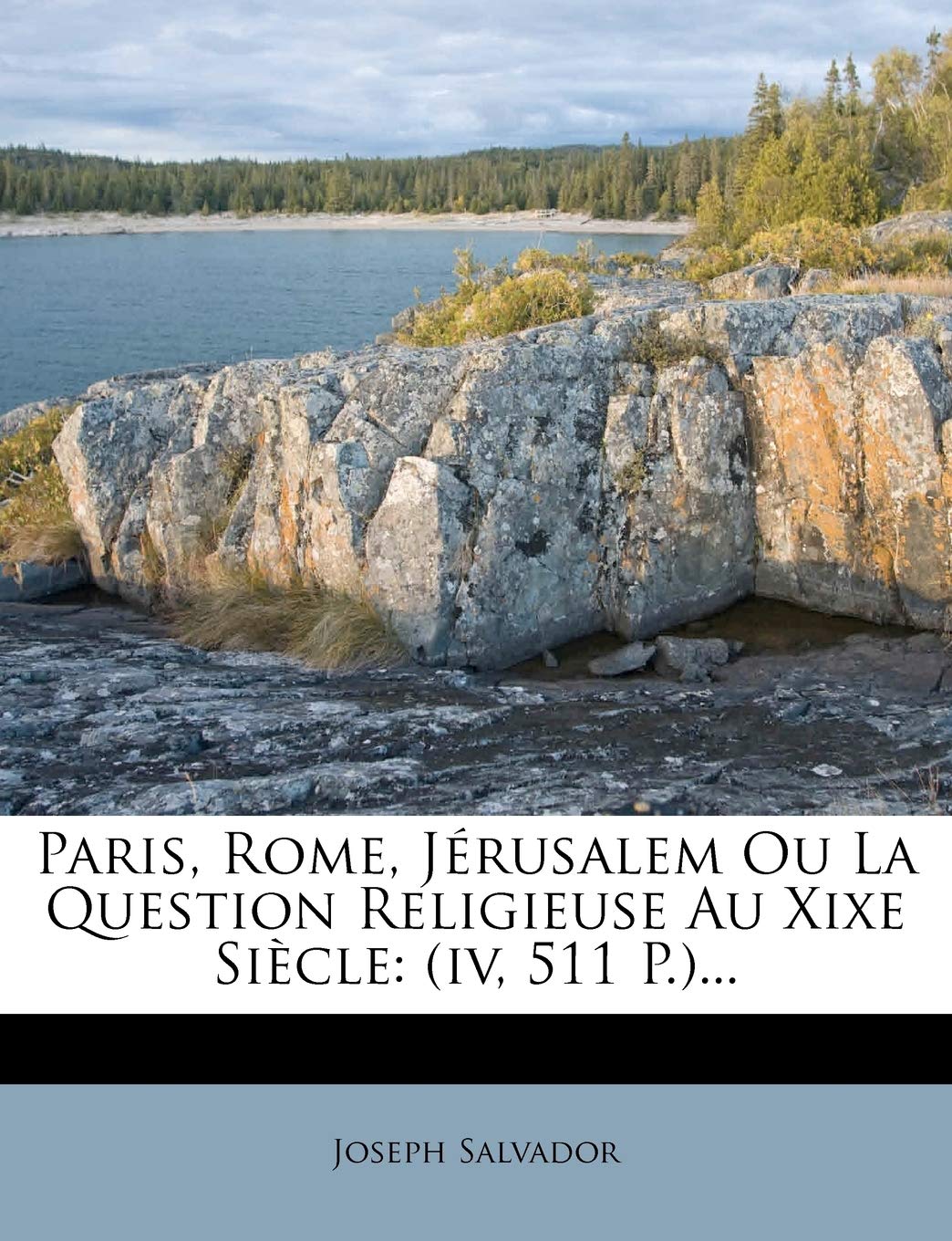 Paris, Rome, Jérusalem Ou La Question Religieuse Au Xixe Siècle: (iv, 511 P.)... book