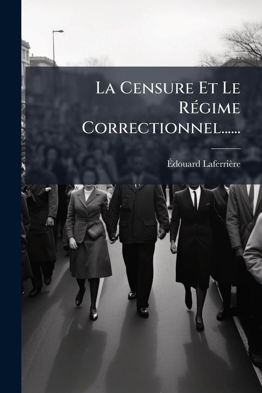 La Censure Et Le Régime Correctionnel...... book