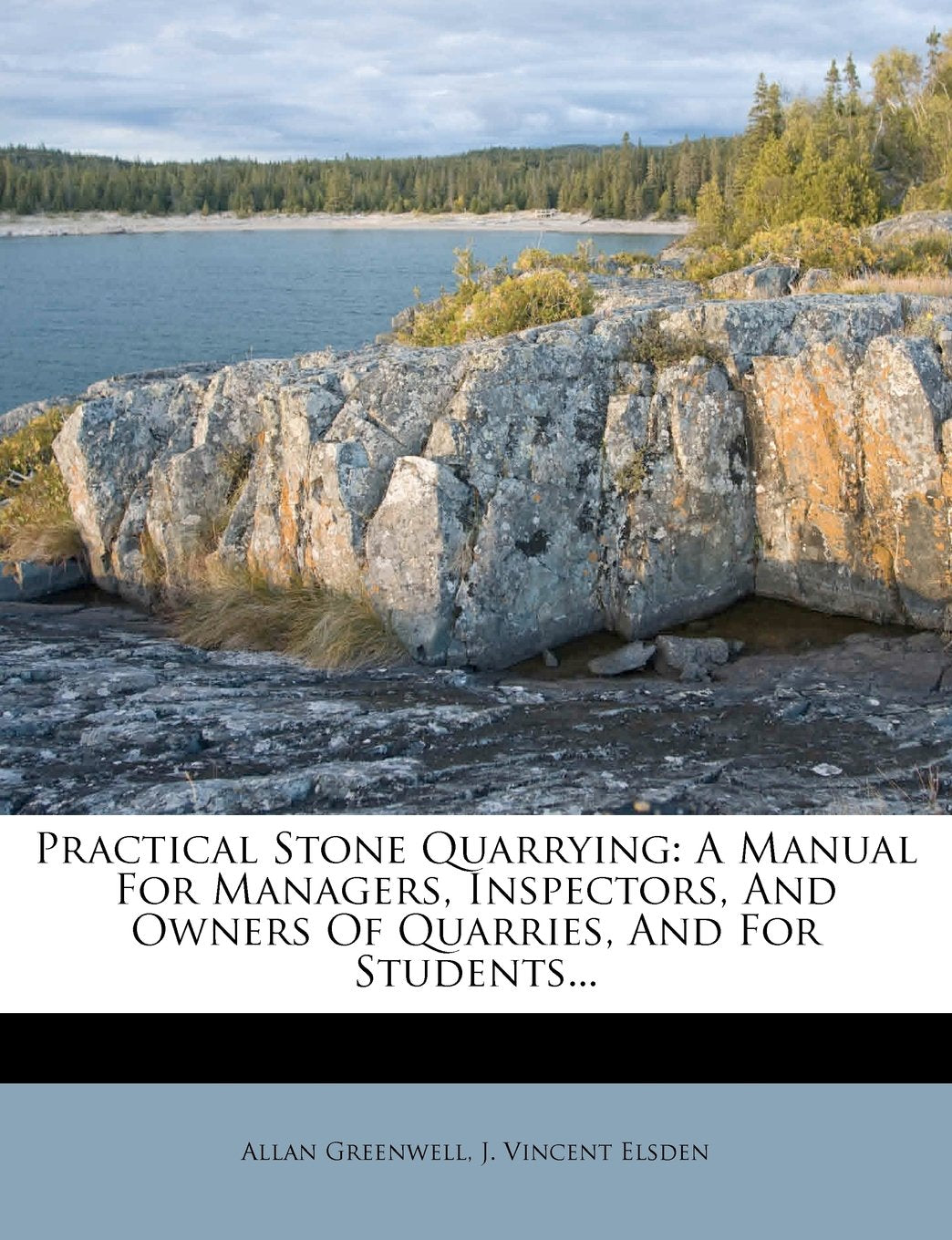 Practical Stone Quarrying: A Manual For Managers, Inspectors, And Owners Of Quarries, And For Students... Politics & History
