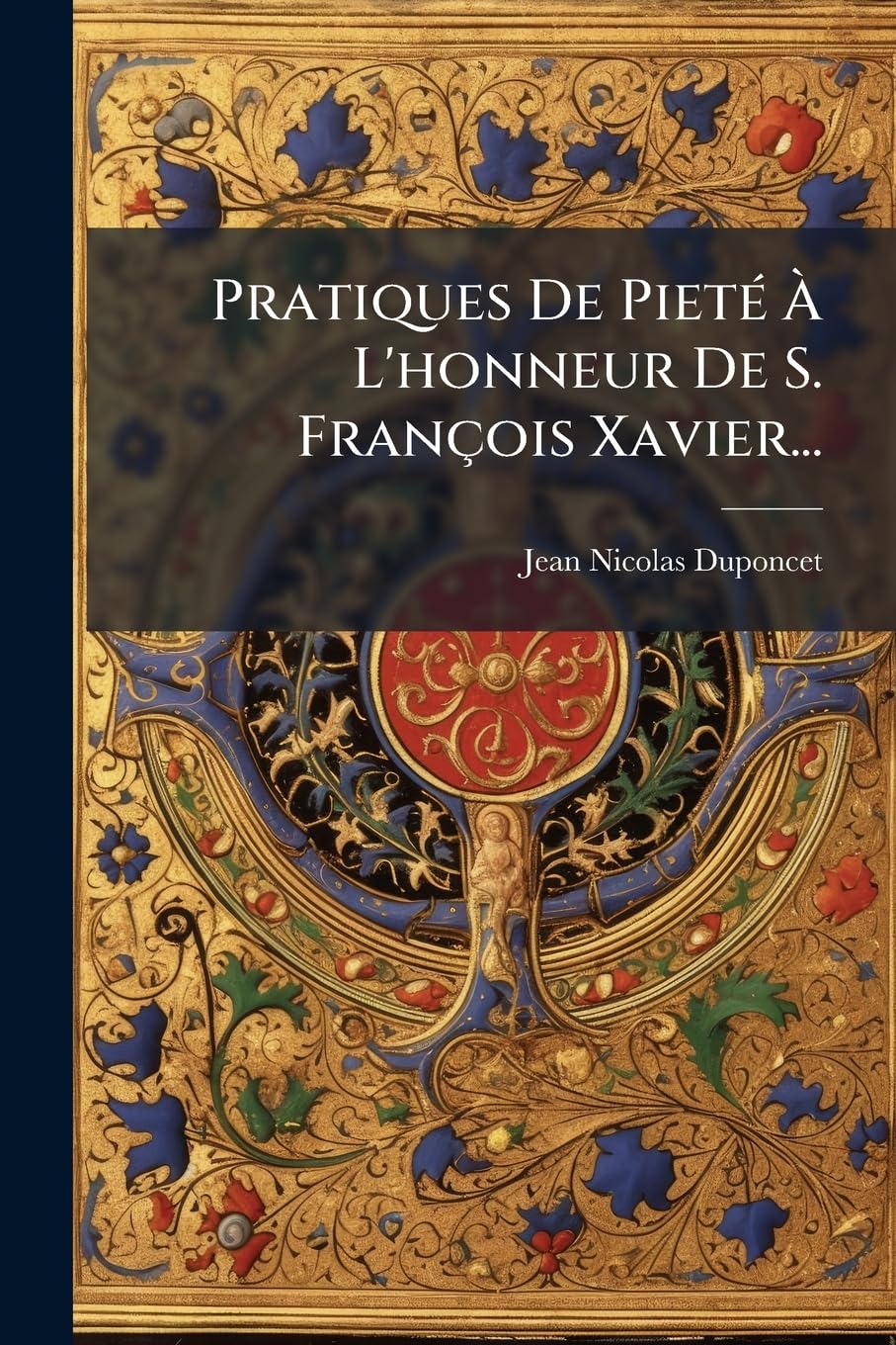 Pratiques De Pieté À L'honneur De S. François Xavier... book