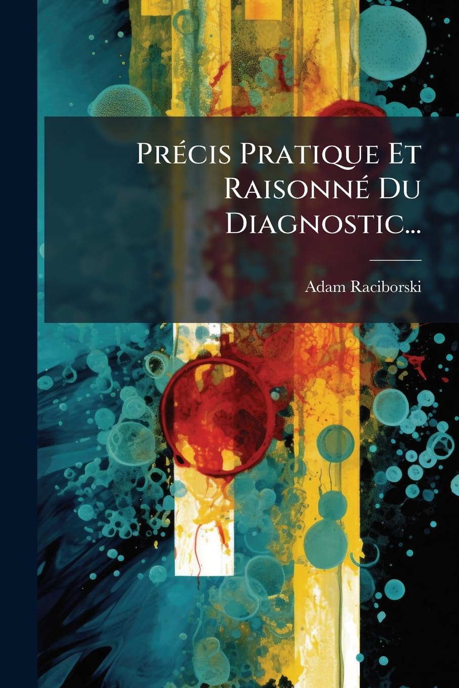 Précis Pratique Et Raisonné Du Diagnostic... book