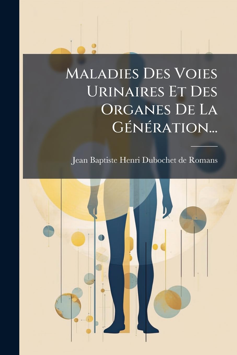 Maladies Des Voies Urinaires Et Des Organes De La Génération... book