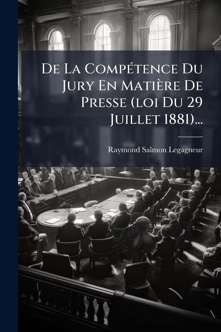 De La Compétence Du Jury En Matière De Presse (loi Du 29 Juillet 1881)... book