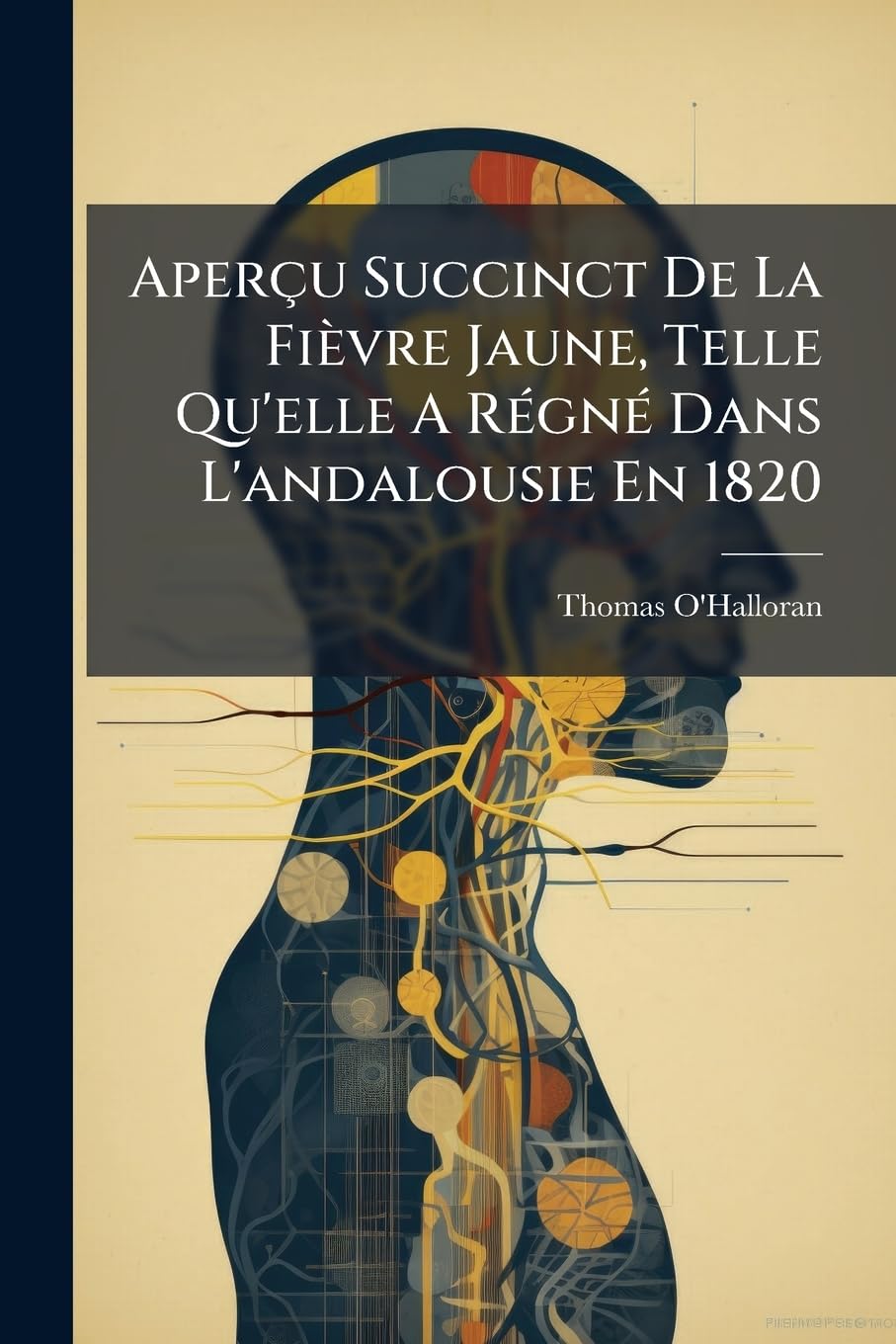 Aperçu Succinct De La Fièvre Jaune, Telle Qu'elle A Régné Dans L'andalousie En 1820: Avec Le Mode De Traitement Adopté À Cette Époque ...... book
