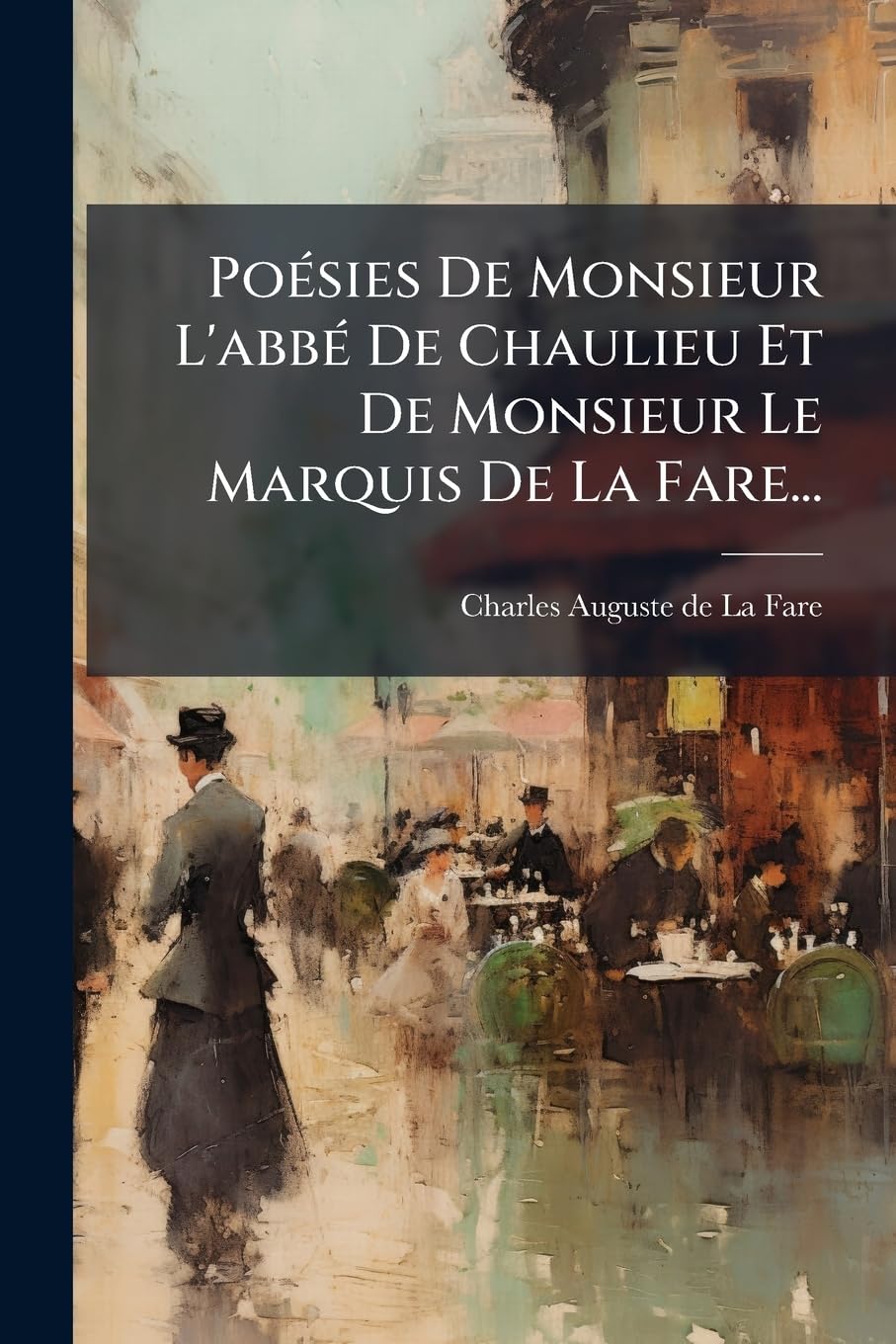 Poesies de Monsieur L'Abbe de Chaulieu Et de Monsieur Le Marquis de La Fare... book