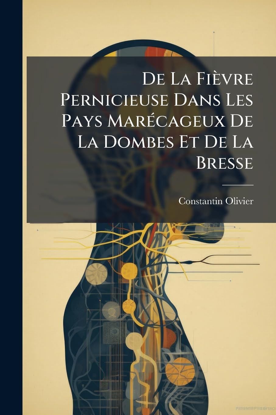 de la Fièvre Pernicieuse Dans Les Pays Marécageux de la Dombes Et de la Bresse: Observations ...... book