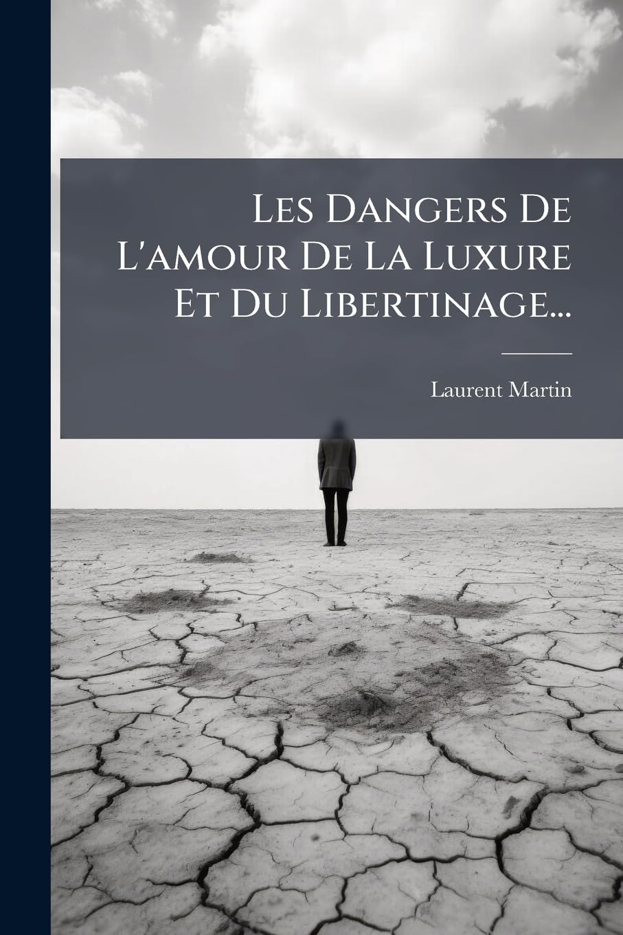 Les Dangers De L'amour De La Luxure Et Du Libertinage... book