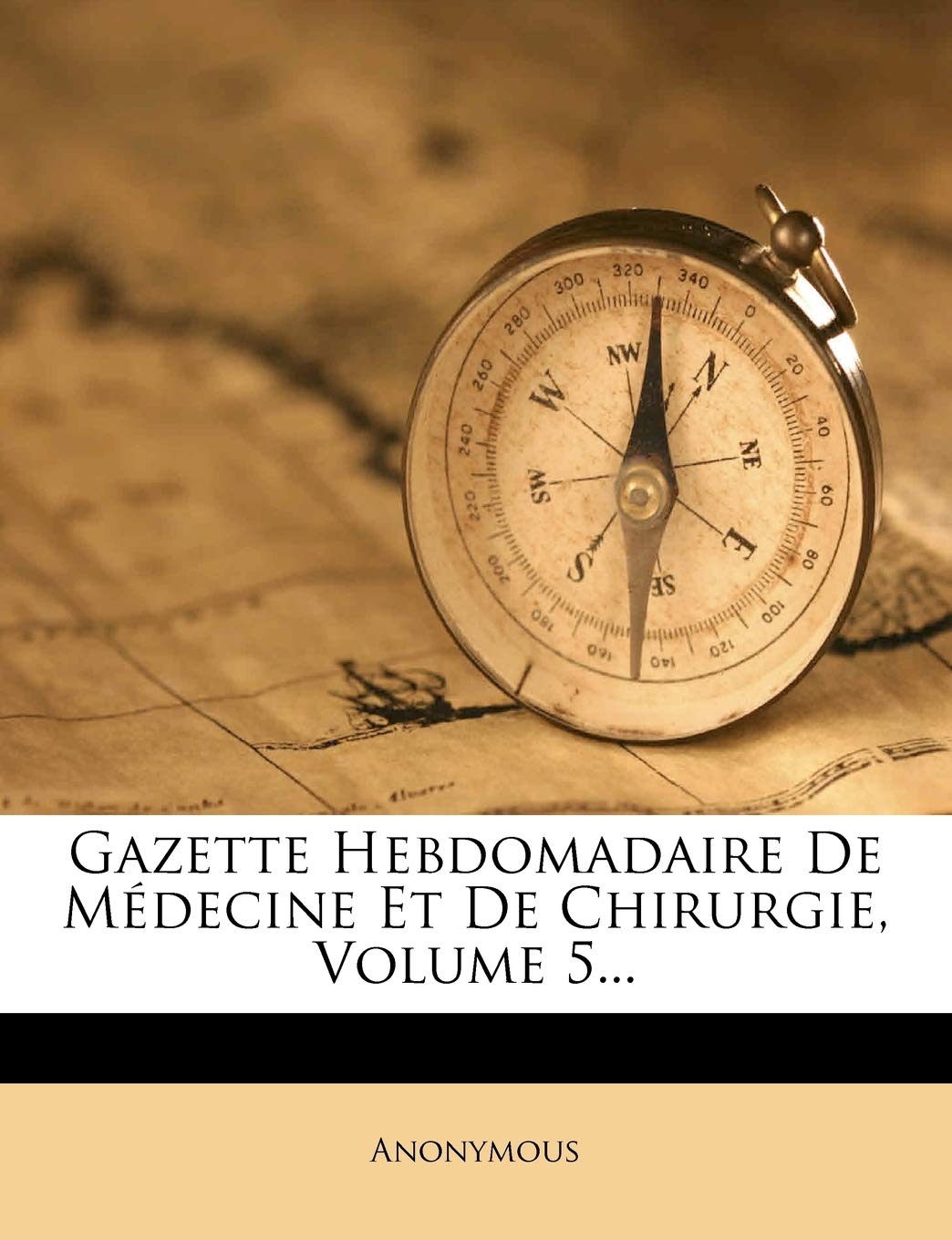Gazette Hebdomadaire de Medecine Et de Chirurgie, Volume 5... book