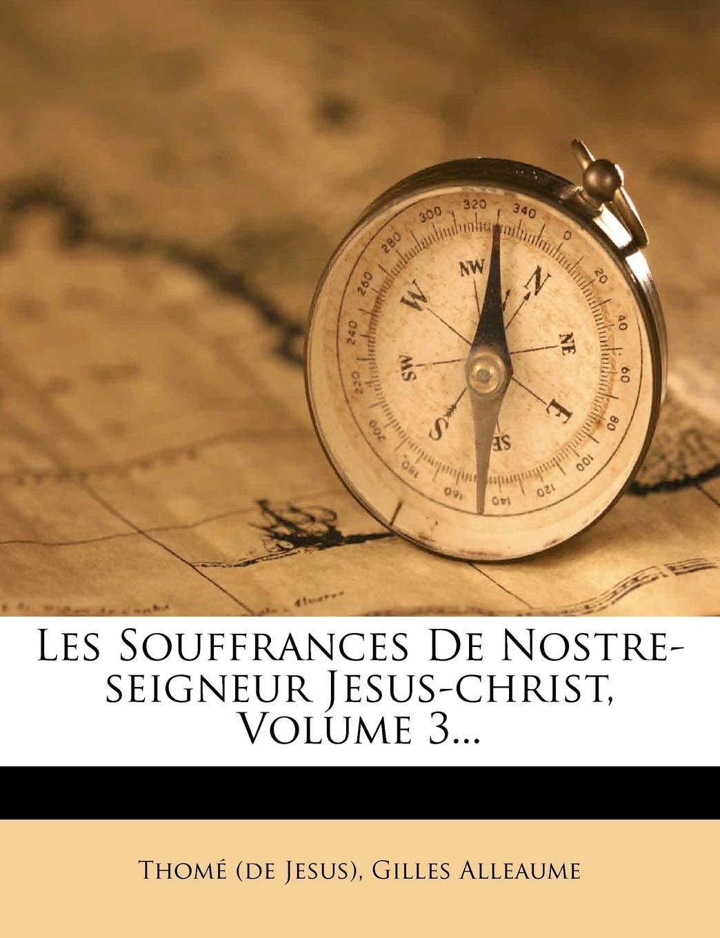 Les Souffrances De Nostre-seigneur Jesus-christ, Volume 3... book