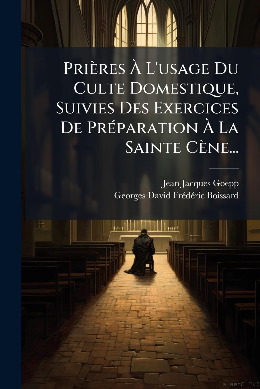 Prières À L'usage Du Culte Domestique, Suivies Des Exercices De Préparation À La Sainte Cène... book