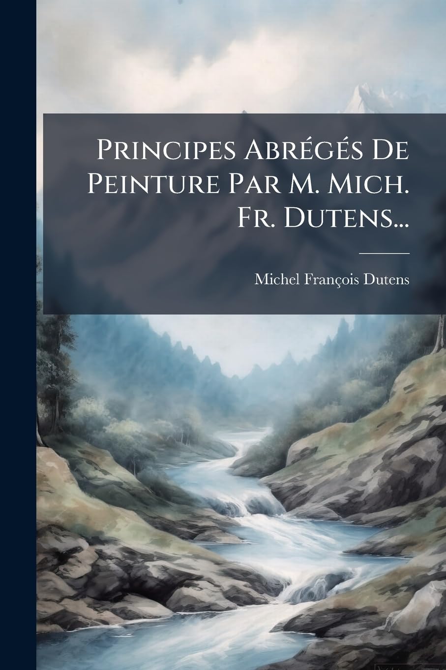 Principes Abrégés De Peinture Par M. Mich. Fr. Dutens... book