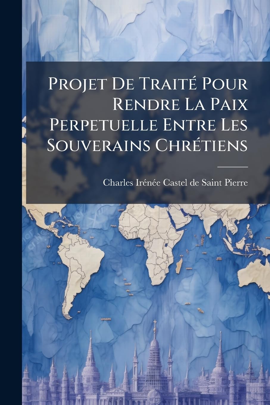 Projet De Traité Pour Rendre La Paix Perpetuelle Entre Les Souverains Chrétiens: Pour Maintenir Toujours Le Commerce Libre Entre Les Nations, Pour ... Proposé Autrefois Par Henry Le Grand, . book