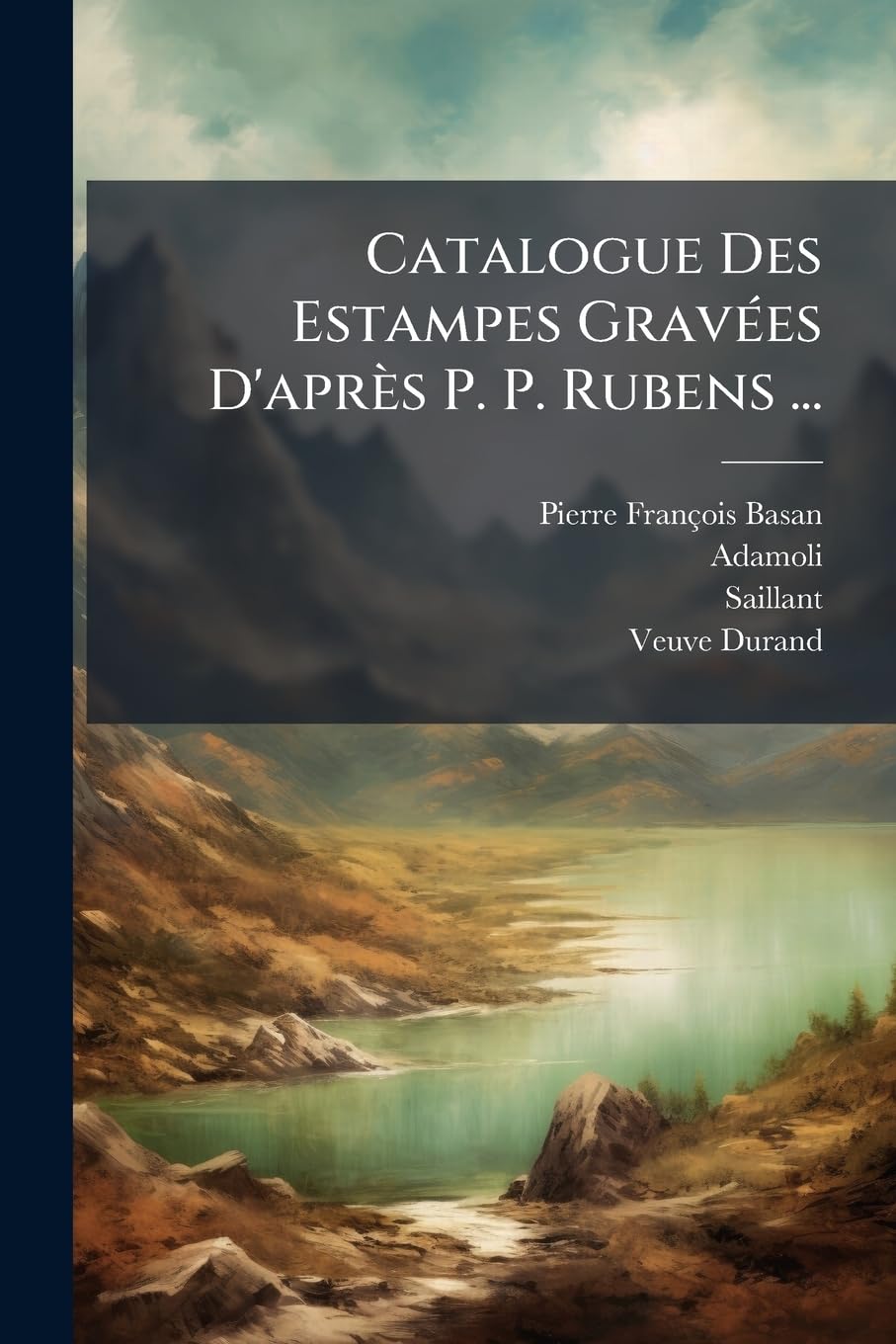 Catalogue Des Estampes Gravées D'après P. P. Rubens ... book