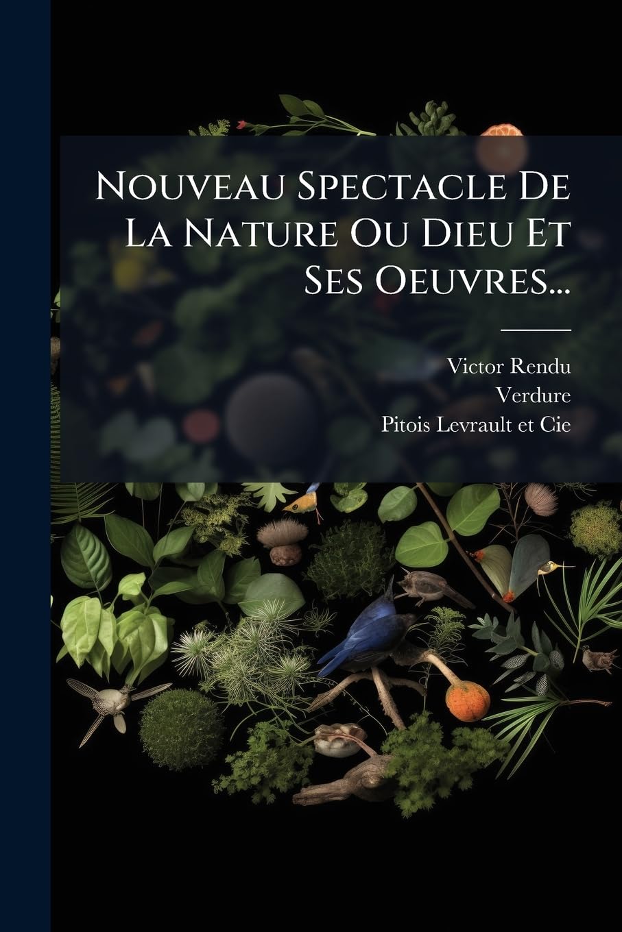 Nouveau Spectacle De La Nature Ou Dieu Et Ses Oeuvres... book