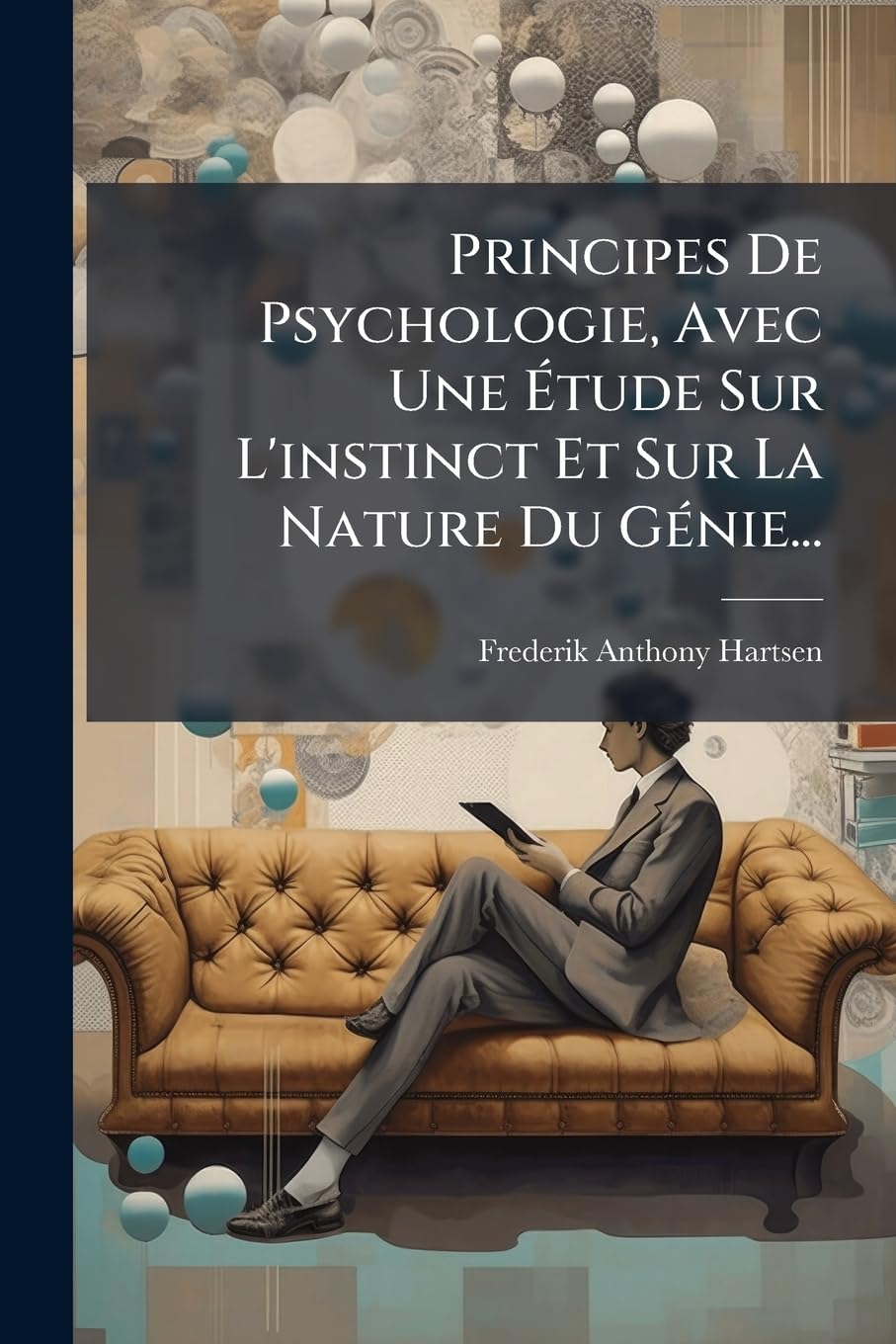 Principes De Psychologie, Avec Une Étude Sur L'instinct Et Sur La Nature Du Génie... book