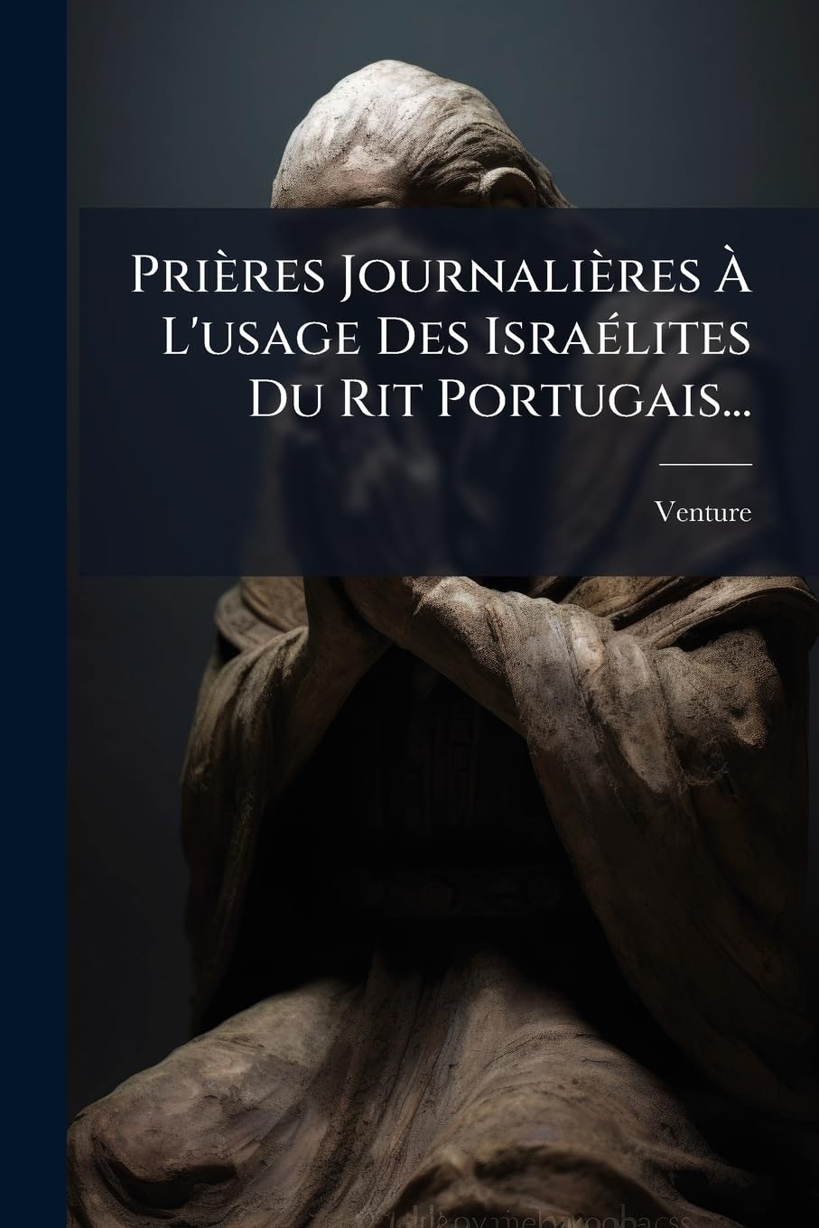 Prières Journalières À l'Usage Des Israélites Du Rit Portugais... book