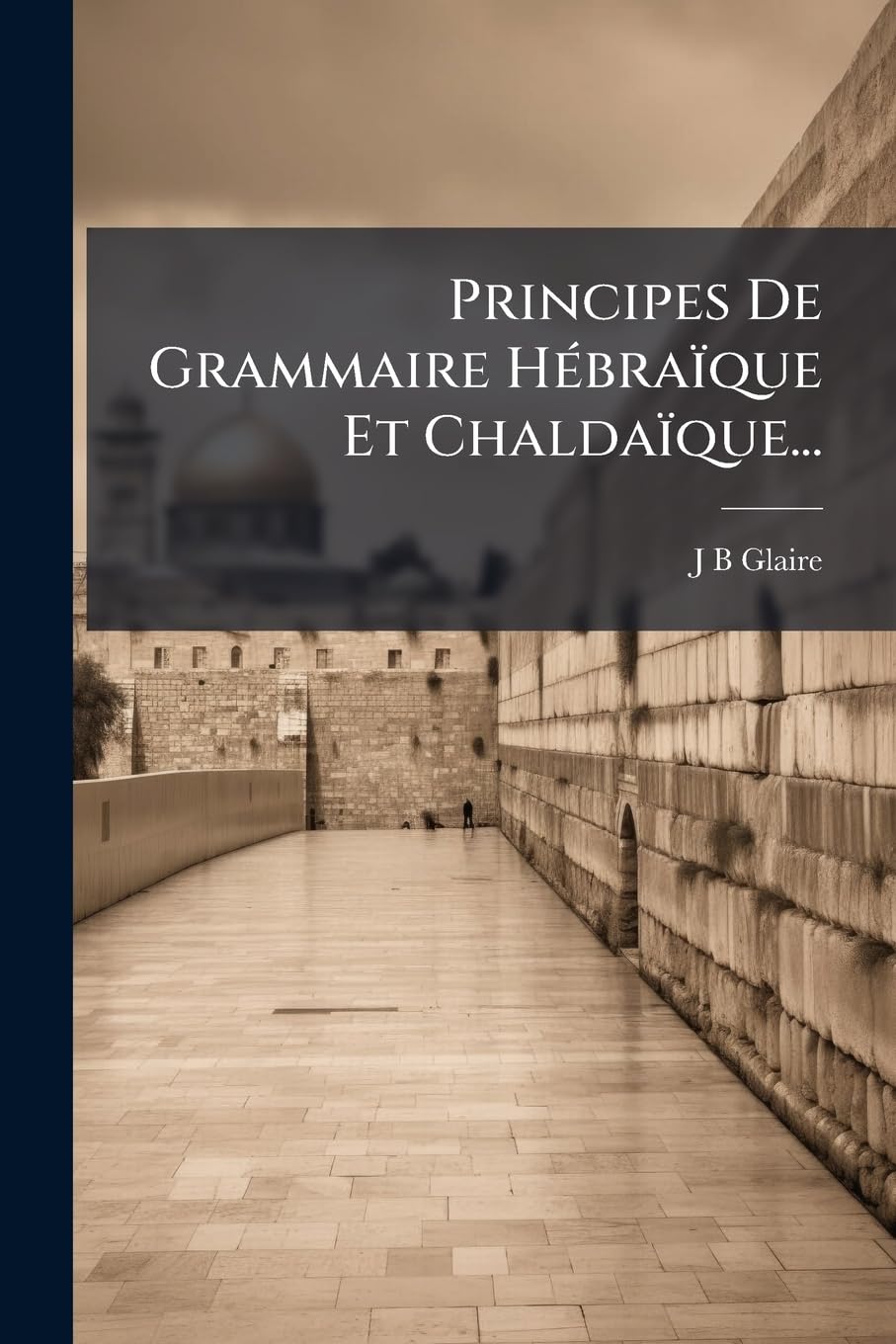Principes De Grammaire Hébraïque Et Chaldaïque... book