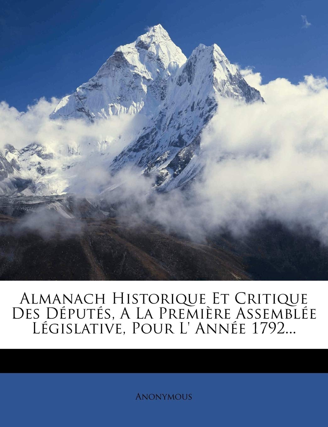 Almanach Historique Et Critique Des Députés, A La Première Assemblée Législative, Pour L' Année 1792... book