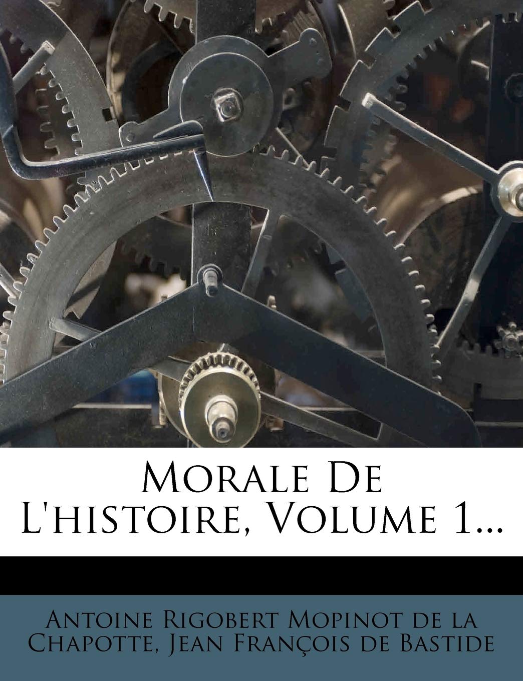 Morale de l'Histoire, Volume 1... book