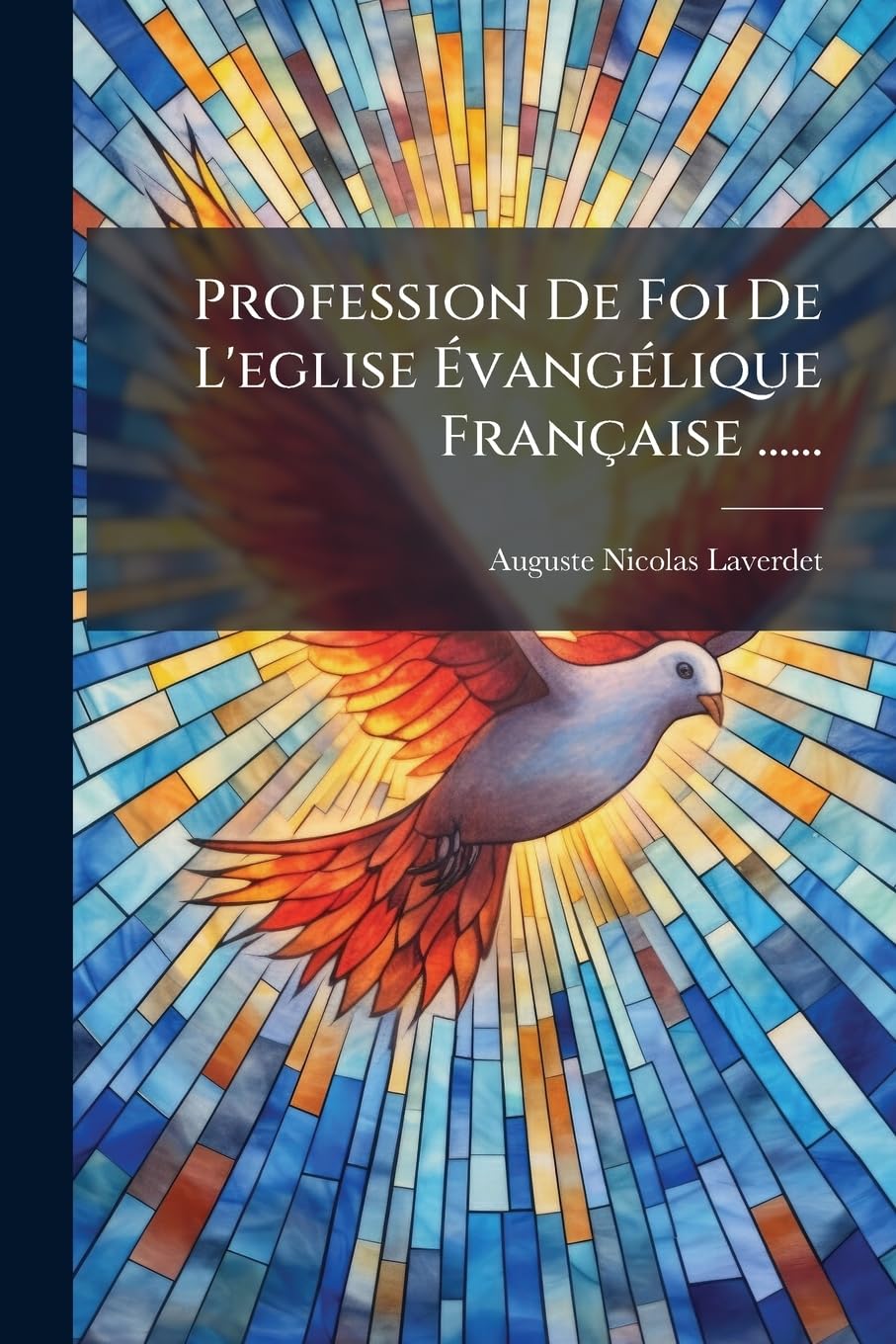 Profession De Foi De L'eglise Évangélique Française ...... book