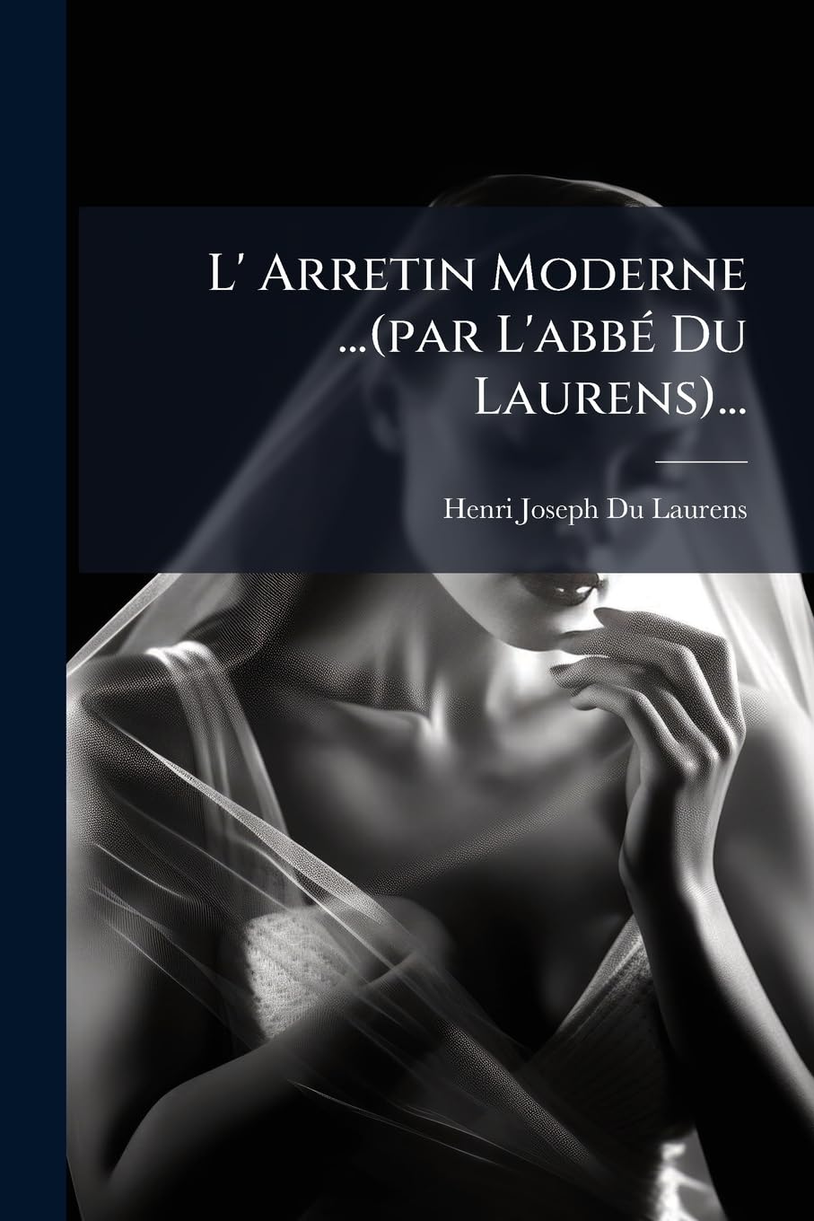L' Arretin Moderne ...(par L'abbé Du Laurens)... book